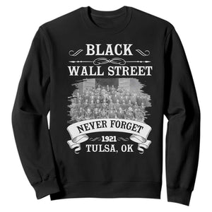 Never Forget Black Wall Street 1921 Sweatshirt Tulsa Oklahoma Black History Month TS11 Black Print Your Wear