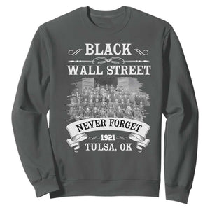 Never Forget Black Wall Street 1921 Sweatshirt Tulsa Oklahoma Black History Month TS11 Dark Heather Print Your Wear