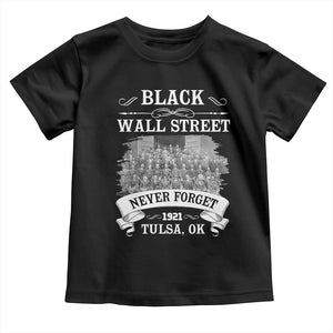 Never Forget Black Wall Street 1921 Toddler T Shirt Tulsa Oklahoma Black History Month TS11 Black Print Your Wear