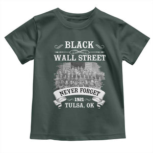 Never Forget Black Wall Street 1921 Toddler T Shirt Tulsa Oklahoma Black History Month TS11 Dark Forest Green Print Your Wear