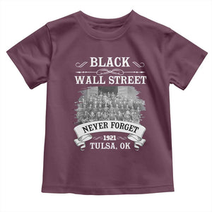 Never Forget Black Wall Street 1921 Toddler T Shirt Tulsa Oklahoma Black History Month TS11 Maroon Print Your Wear