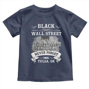 Never Forget Black Wall Street 1921 Toddler T Shirt Tulsa Oklahoma Black History Month TS11 Navy Print Your Wear