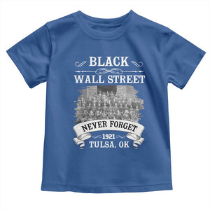 Never Forget Black Wall Street 1921 Toddler T Shirt Tulsa Oklahoma Black History Month TS11 Royal Blue Print Your Wear