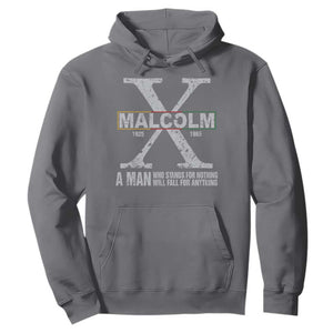 Malcolm X A Man Who Stands For Nothing Will Fall For Anything Hoodie Black History Month TS11 Charcoal Print Your Wear