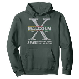 Malcolm X A Man Who Stands For Nothing Will Fall For Anything Hoodie Black History Month TS11 Dark Forest Green Print Your Wear