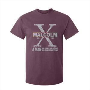 Malcolm X A Man Who Stands For Nothing Will Fall For Anything T Shirt For Kid Black History Month TS11 Maroon Print Your Wear