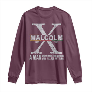 Malcolm X A Man Who Stands For Nothing Will Fall For Anything Long Sleeve Shirt Black History Month TS11 Maroon Print Your Wear