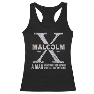 Malcolm X A Man Who Stands For Nothing Will Fall For Anything Racerback Tank Top Black History Month TS11 Black Print Your Wear