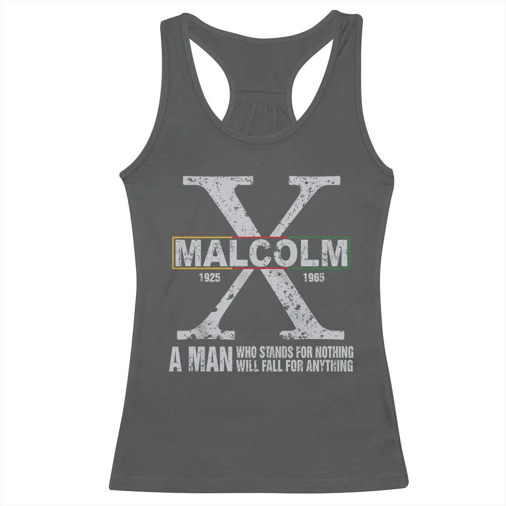 Malcolm X A Man Who Stands For Nothing Will Fall For Anything Racerback Tank Top Black History Month TS11 Dark Heather Print Your Wear