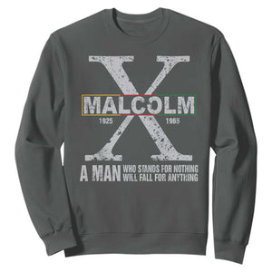 Malcolm X A Man Who Stands For Nothing Will Fall For Anything Sweatshirt Black History Month TS11 Dark Heather Print Your Wear