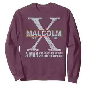 Malcolm X A Man Who Stands For Nothing Will Fall For Anything Sweatshirt Black History Month TS11 Maroon Print Your Wear