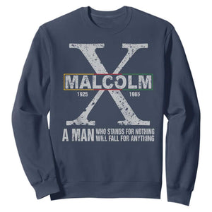 Malcolm X A Man Who Stands For Nothing Will Fall For Anything Sweatshirt Black History Month TS11 Navy Print Your Wear