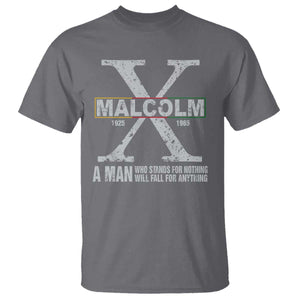 Malcolm X A Man Who Stands For Nothing Will Fall For Anything T Shirt Black History Month TS11 Charcoal Print Your Wear