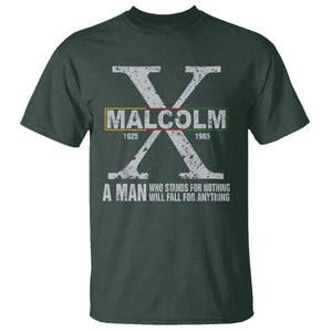 Malcolm X A Man Who Stands For Nothing Will Fall For Anything T Shirt Black History Month TS11 Dark Forest Green Print Your Wear