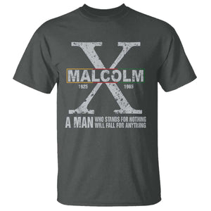 Malcolm X A Man Who Stands For Nothing Will Fall For Anything T Shirt Black History Month TS11 Dark Heather Print Your Wear