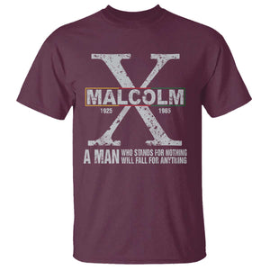 Malcolm X A Man Who Stands For Nothing Will Fall For Anything T Shirt Black History Month TS11 Maroon Print Your Wear