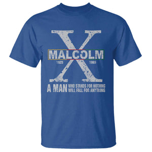 Malcolm X A Man Who Stands For Nothing Will Fall For Anything T Shirt Black History Month TS11 Royal Blue Print Your Wear