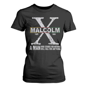 Malcolm X A Man Who Stands For Nothing Will Fall For Anything T Shirt For Women Black History Month TS11 Black Print Your Wear