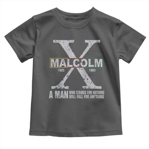 Malcolm X A Man Who Stands For Nothing Will Fall For Anything Toddler T Shirt Black History Month TS11 Dark Heather Print Your Wear