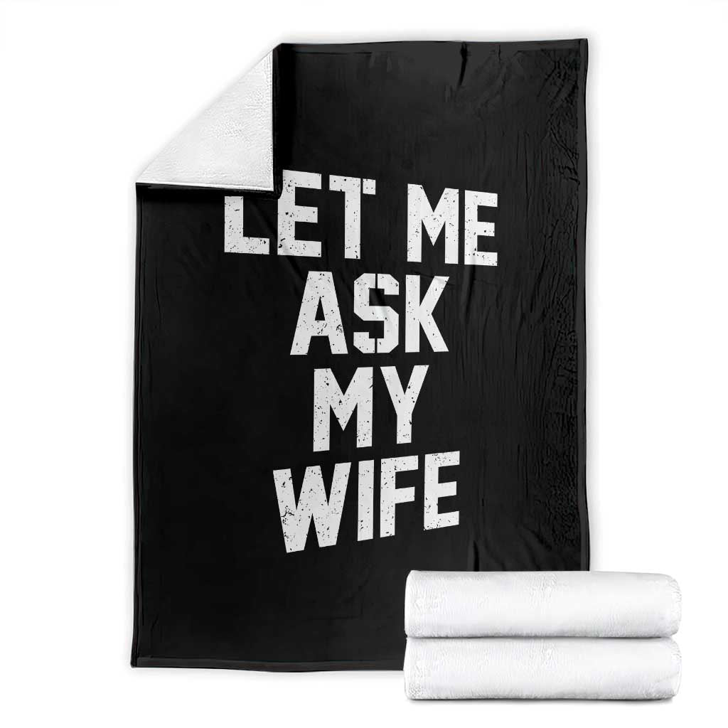 Let Me Ask My Wife Throw Blanket Funny Saying Husband TS11 Black Print Your Wear
