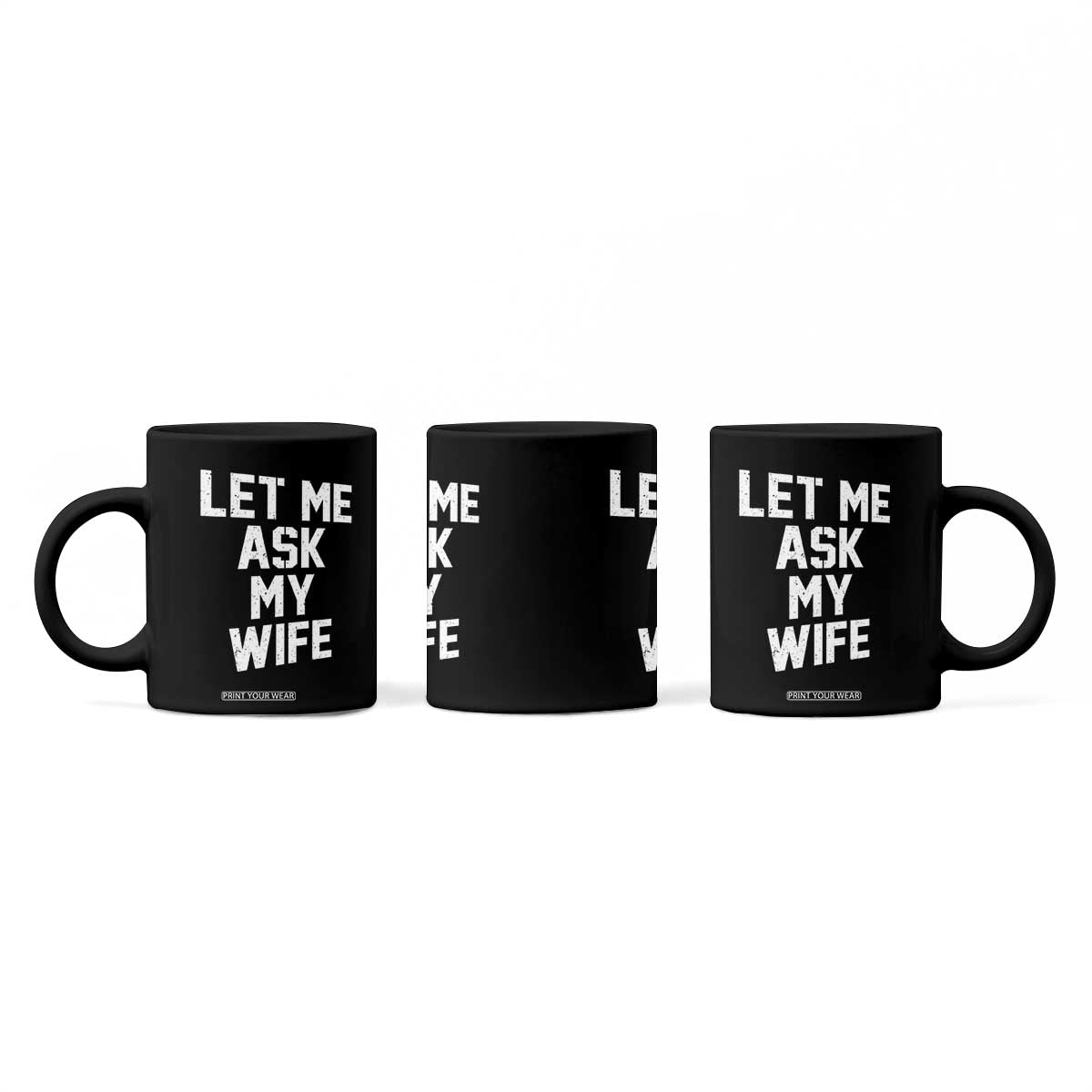 Let Me Ask My Wife Coffee Mug Funny Saying Husband TS11 Print Your Wear