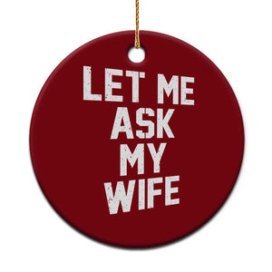 Let Me Ask My Wife Ceramic Ornament Funny Saying Husband TS11 1pc Red Print Your Wear