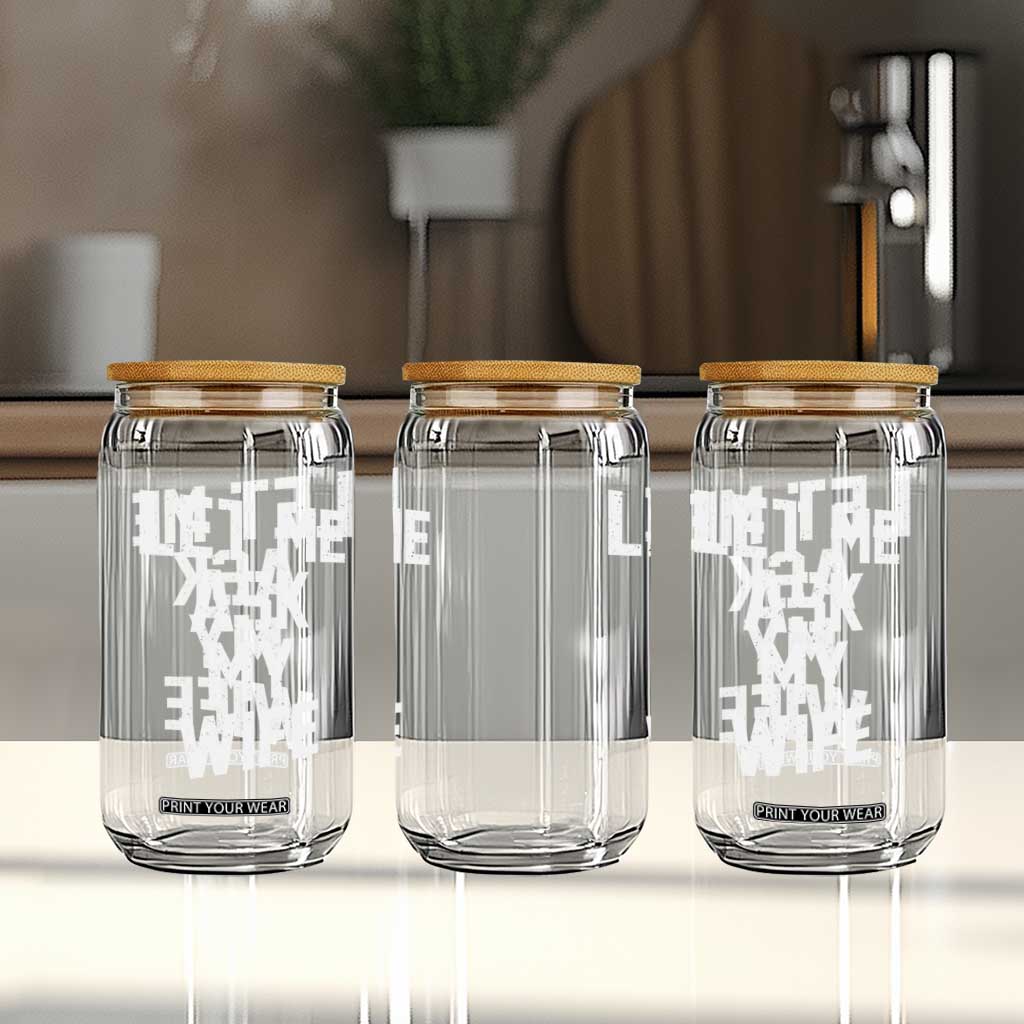 Let Me Ask My Wife Glass Can Funny Saying Husband TS11 Print Your Wear