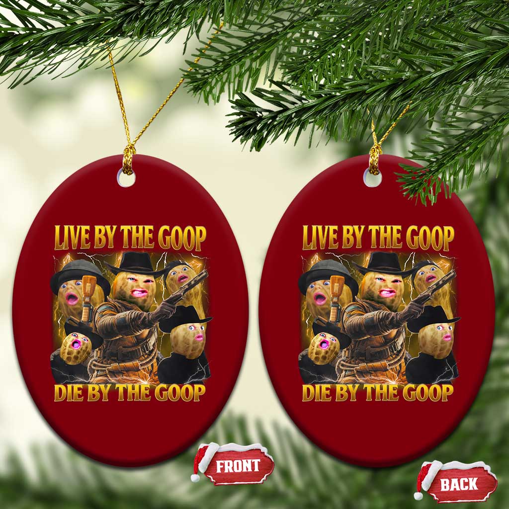 Funny Live By The Goop Die By The Goop Ceramic Ornament TS11 Print Your Wear