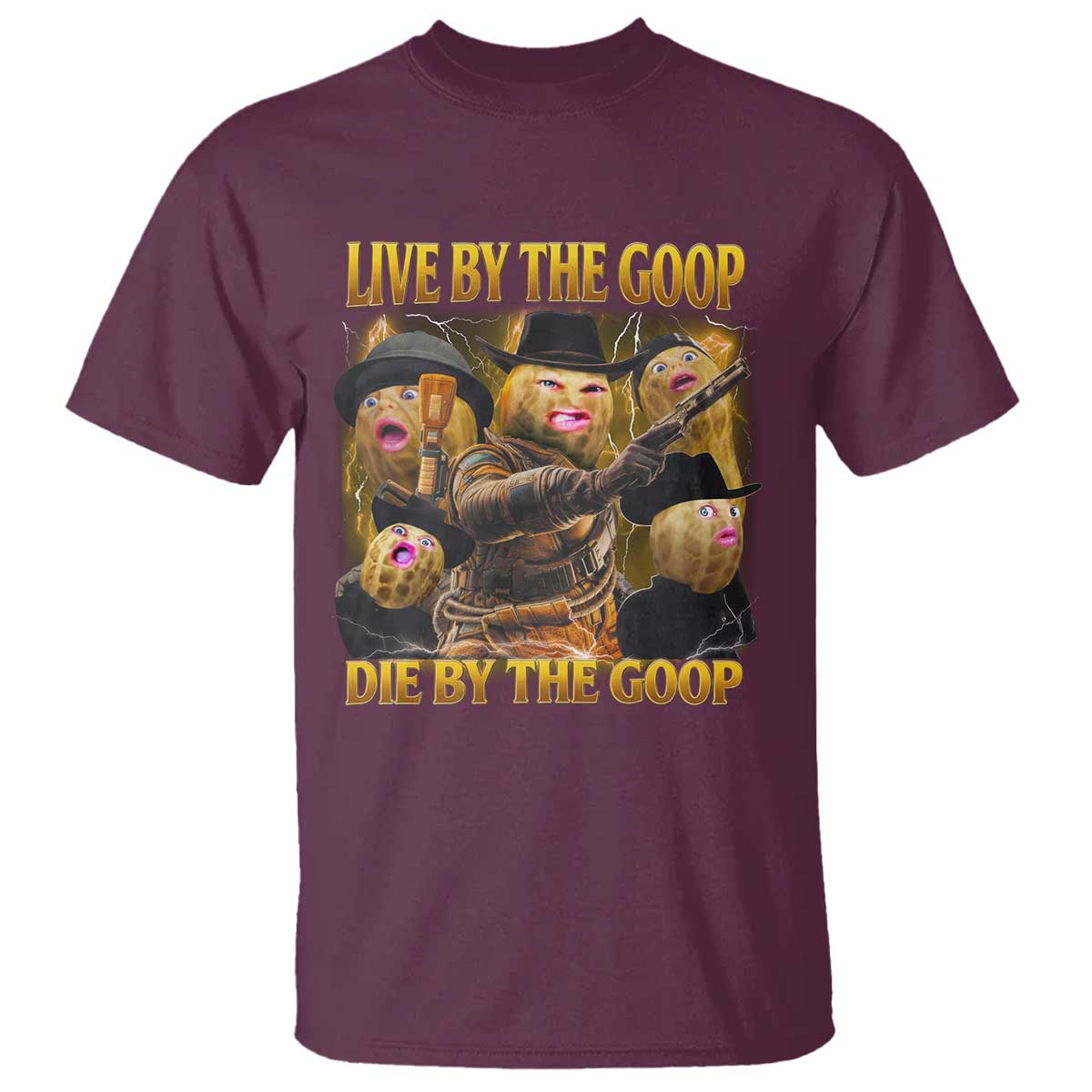 Funny Live By The Goop Die By The Goop T Shirt TS11 Maroon Print Your Wear