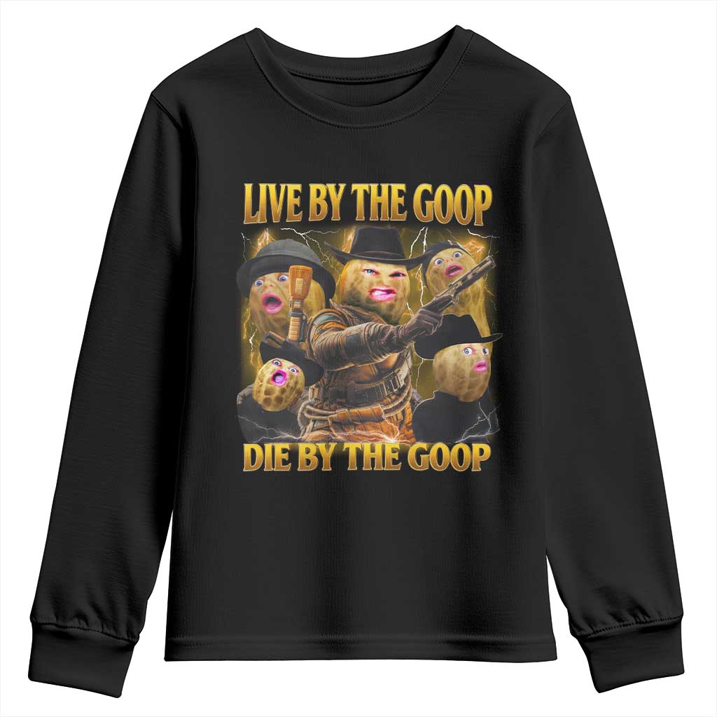 Funny Live By The Goop Die By The Goop Youth Sweatshirt TS11 Black Print Your Wear