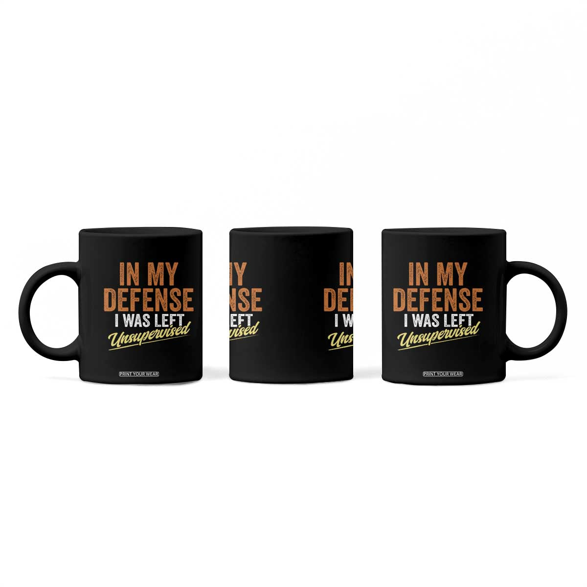 Funny In My Defense I Was Left Unsupervised Coffee Mug Retro Vintage Sarcastic Joke TS11 Print Your Wear