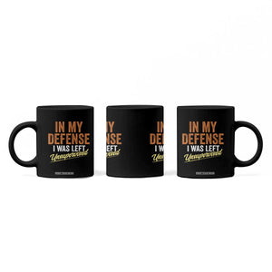 Funny In My Defense I Was Left Unsupervised Coffee Mug Retro Vintage Sarcastic Joke TS11 Print Your Wear