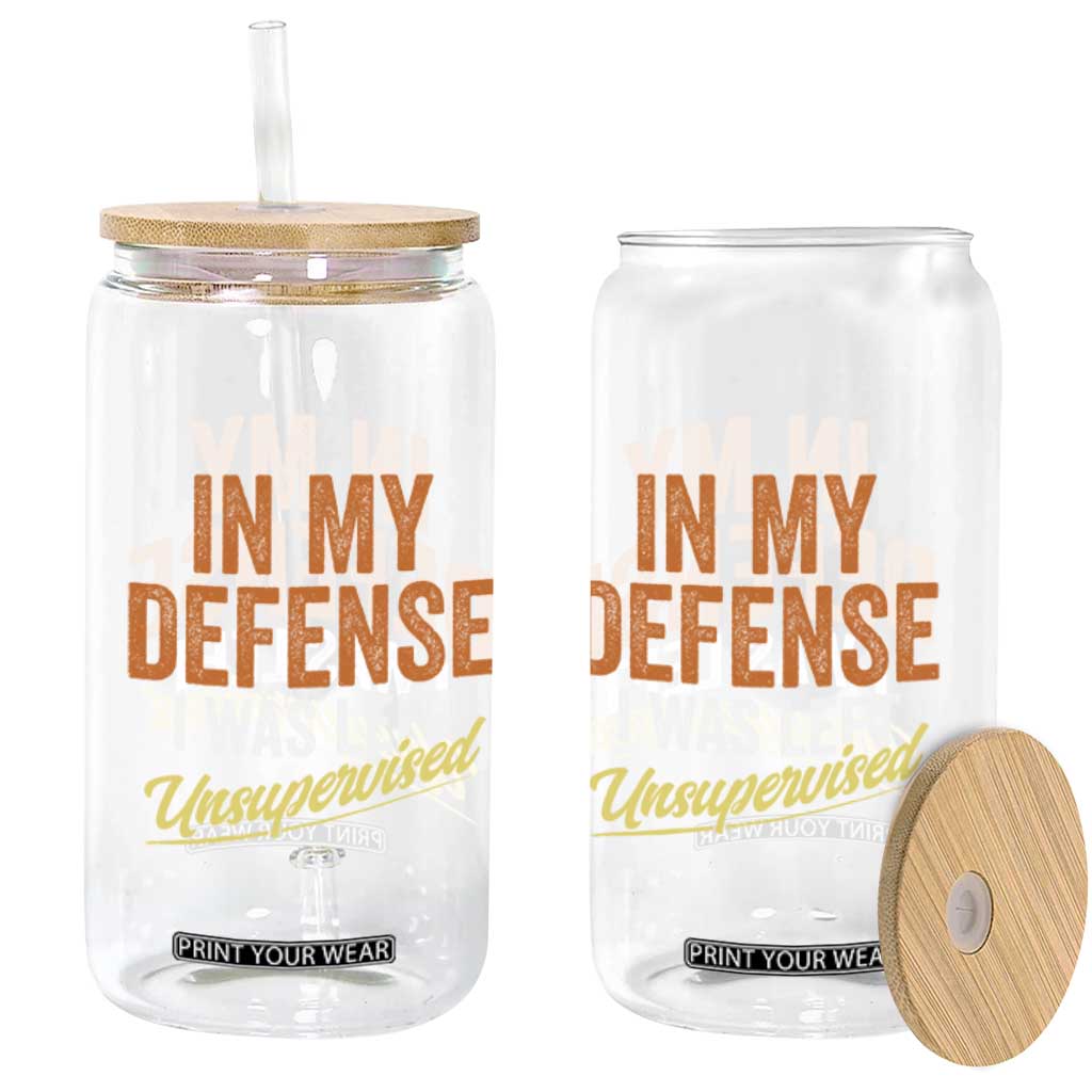 Funny In My Defense I Was Left Unsupervised Glass Can Retro Vintage Sarcastic Joke TS11 Print Your Wear