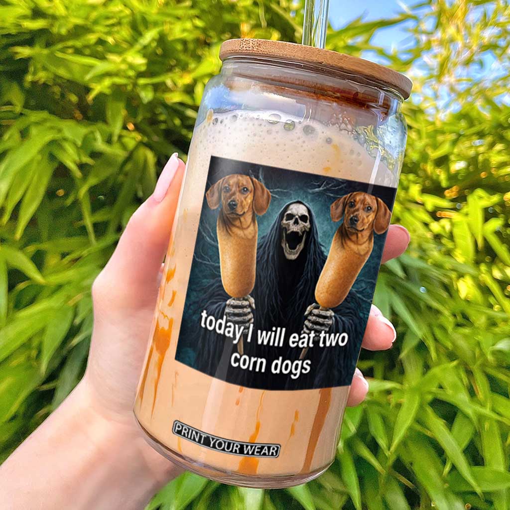 Today I Will Eat Two Corn Dogs Skeleton Meme Glass Can TS11 Black Print Your Wear
