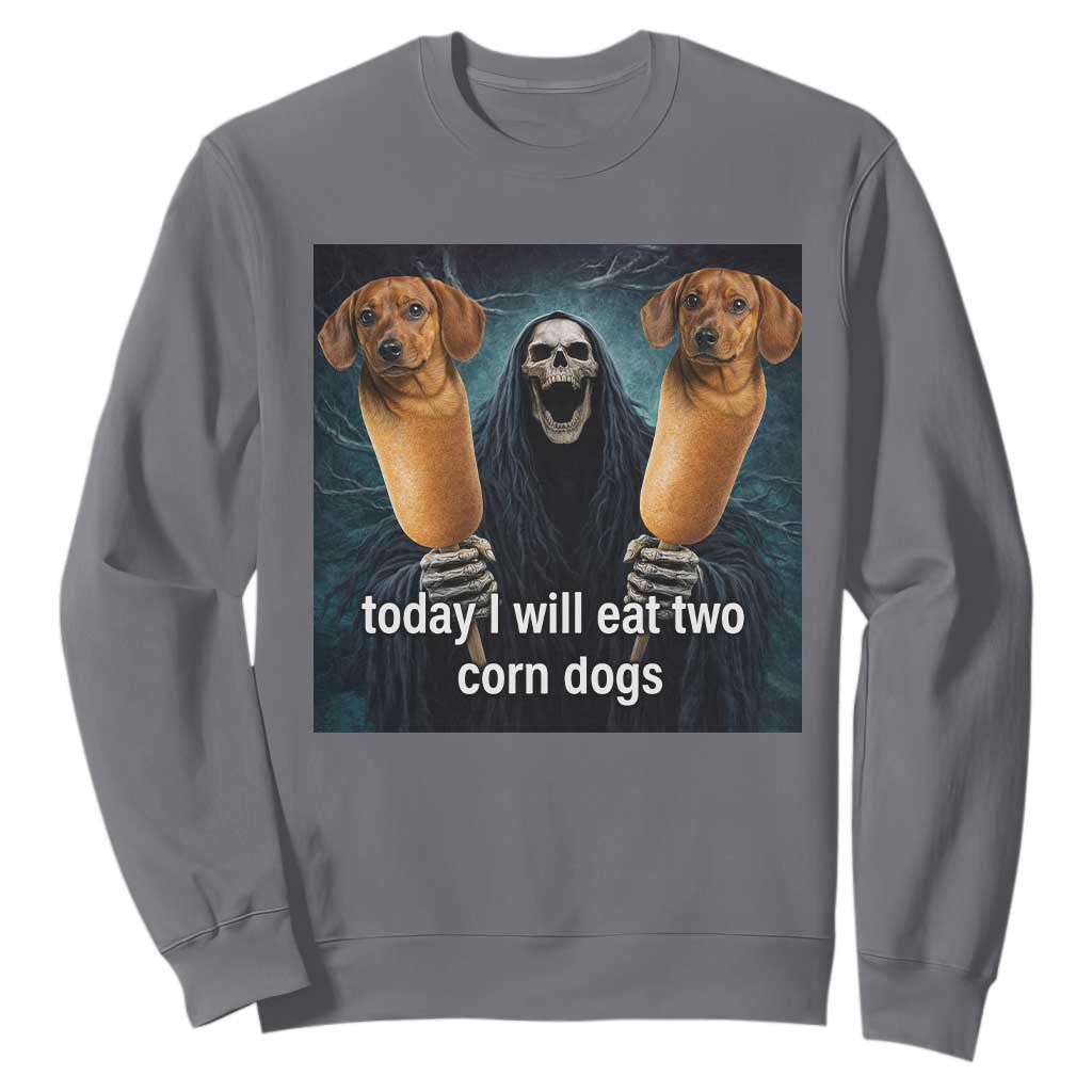 Today I Will Eat Two Corn Dogs Skeleton Meme Sweatshirt TS11 Charcoal Print Your Wear