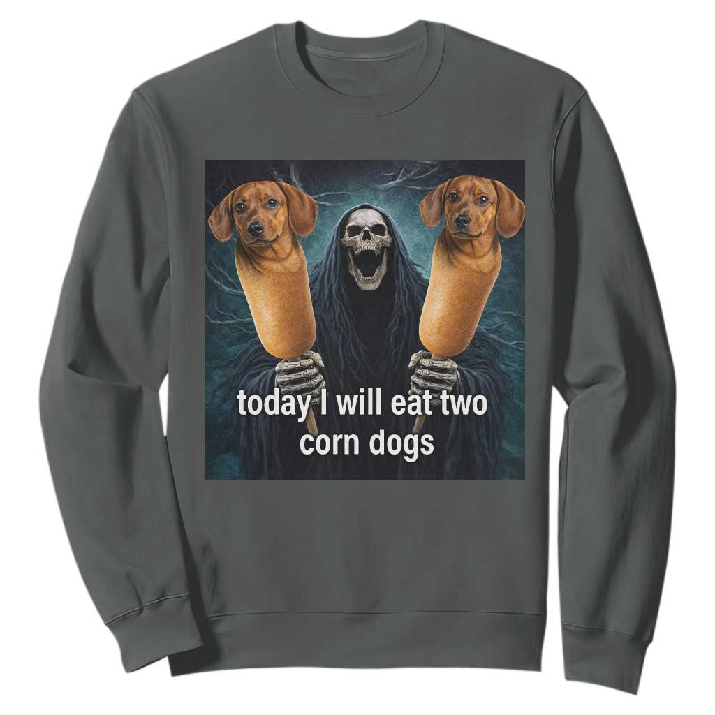 Today I Will Eat Two Corn Dogs Skeleton Meme Sweatshirt TS11 Dark Heather Print Your Wear