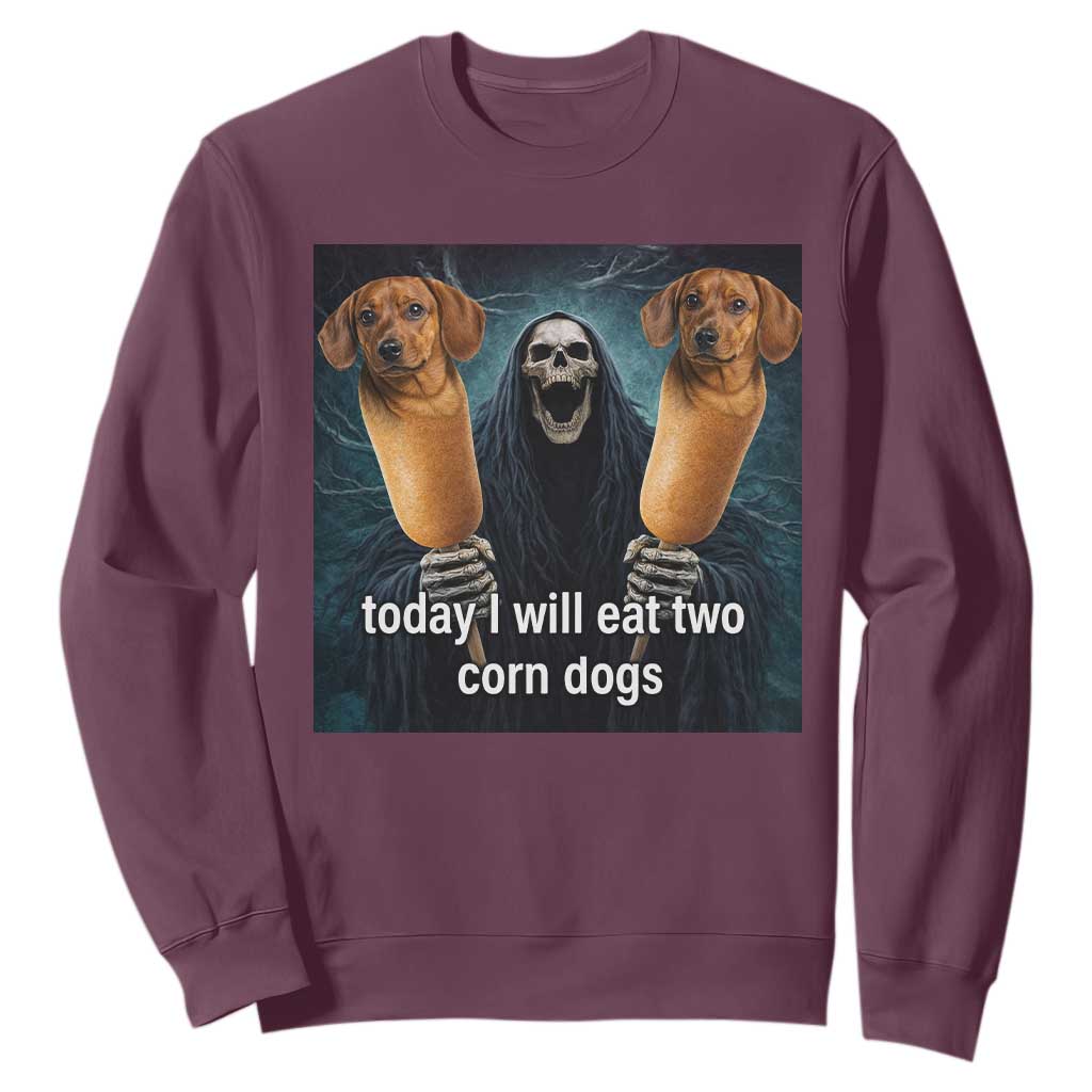 Today I Will Eat Two Corn Dogs Skeleton Meme Sweatshirt TS11 Maroon Print Your Wear
