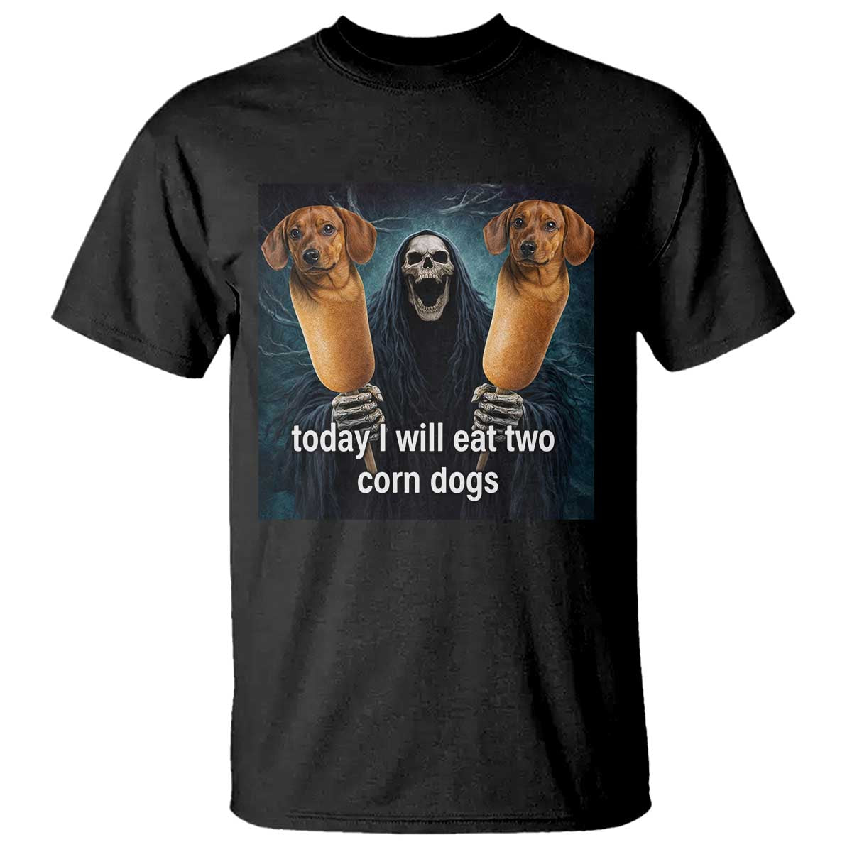 Today I Will Eat Two Corn Dogs Skeleton Meme T Shirt TS11 Black Print Your Wear