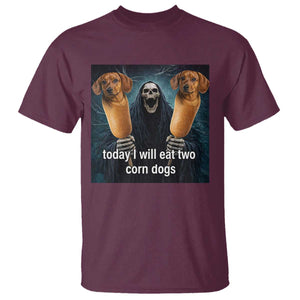 Today I Will Eat Two Corn Dogs Skeleton Meme T Shirt TS11 Maroon Print Your Wear