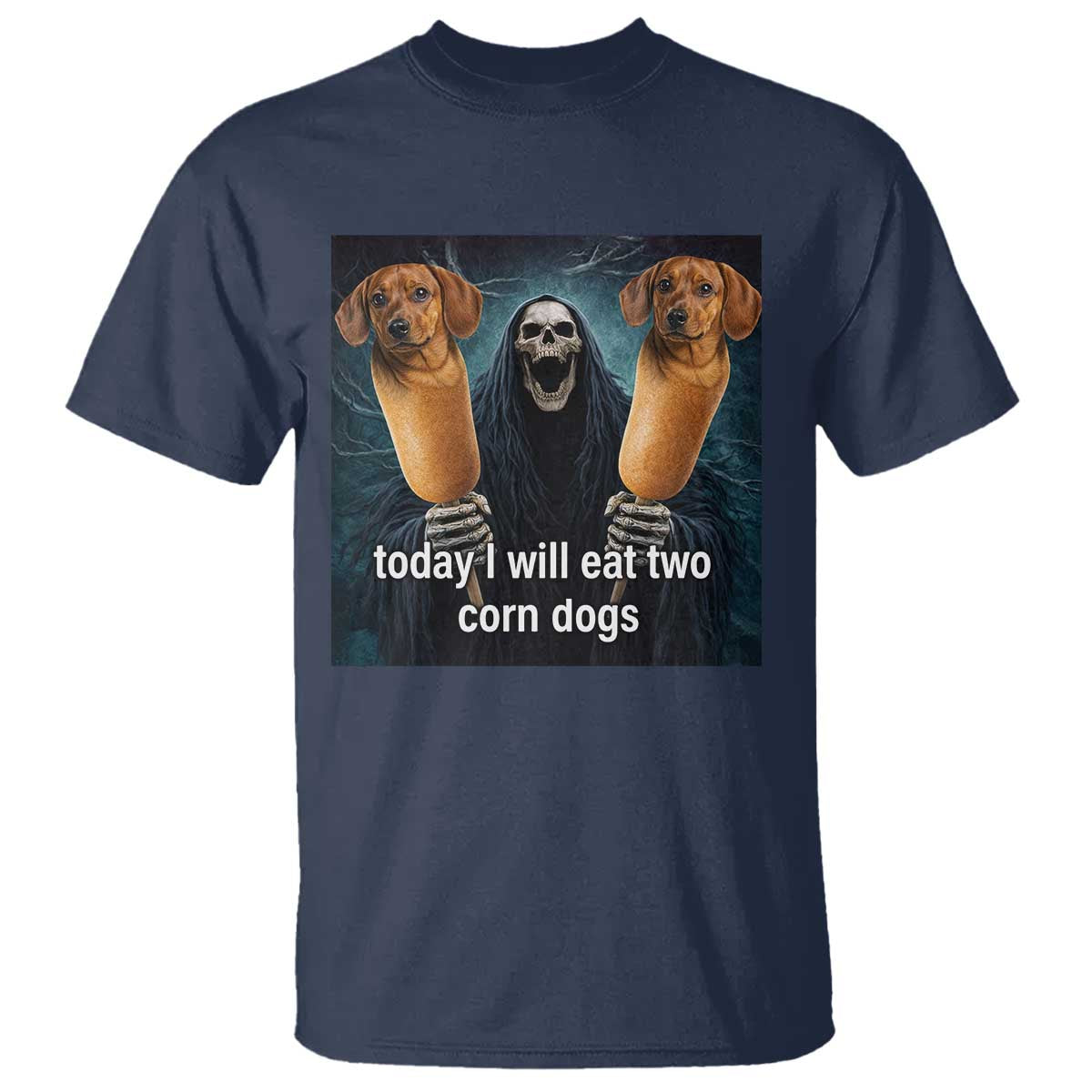 Today I Will Eat Two Corn Dogs Skeleton Meme T Shirt TS11 Navy Print Your Wear