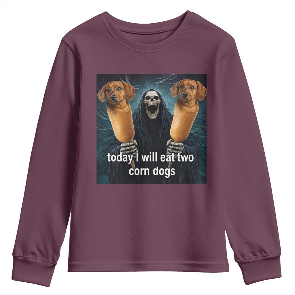 Today I Will Eat Two Corn Dogs Skeleton Meme Youth Sweatshirt TS11 Maroon Print Your Wear