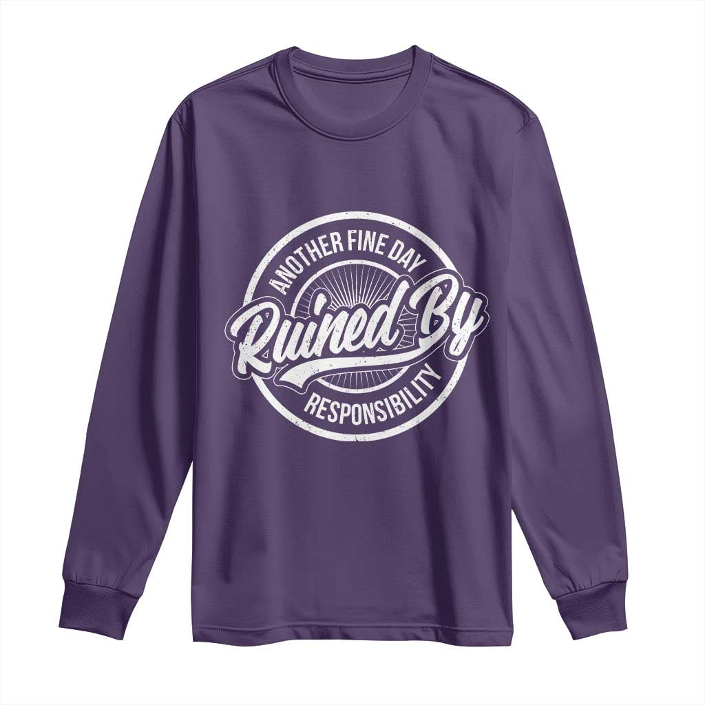 Another Fine Day Ruined By Responsibility Long Sleeve Shirt Funny Adulting TS11 Purple Print Your Wear