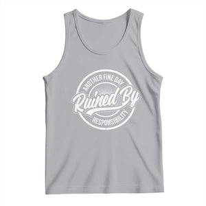 Another Fine Day Ruined By Responsibility Tank Top Funny Adulting TS11 Athletic Heather Print Your Wear