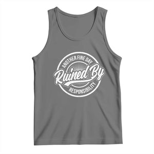 Another Fine Day Ruined By Responsibility Tank Top Funny Adulting TS11 Black Heather Print Your Wear