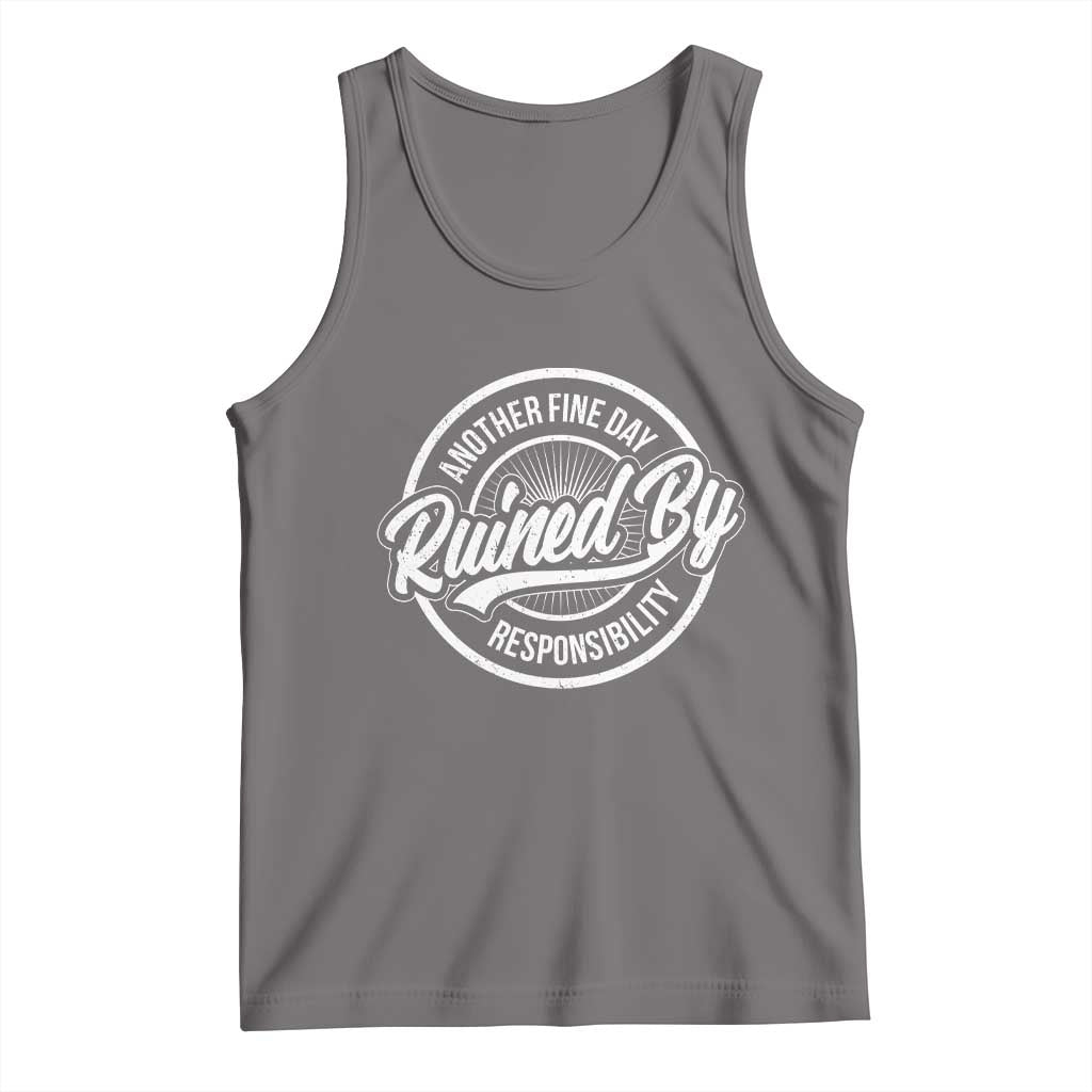 Another Fine Day Ruined By Responsibility Tank Top Funny Adulting TS11 Deep Heather Print Your Wear