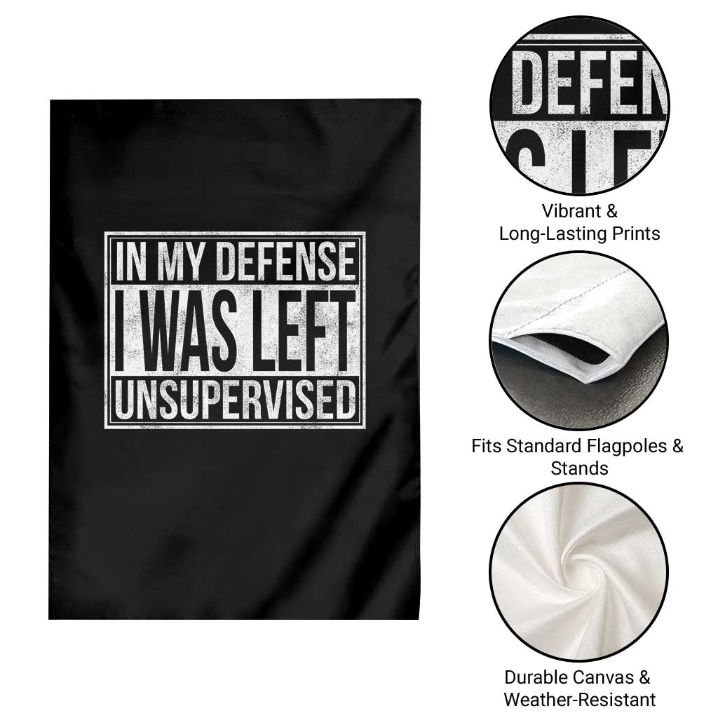 Funny In My Defense I Was Left Unsupervised Garden Flag TS11 Print Your Wear