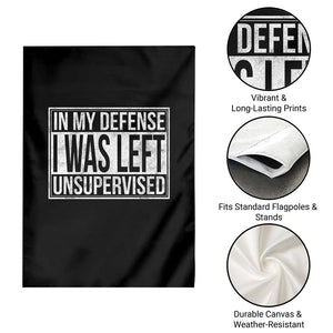 Funny In My Defense I Was Left Unsupervised Garden Flag TS11 Print Your Wear