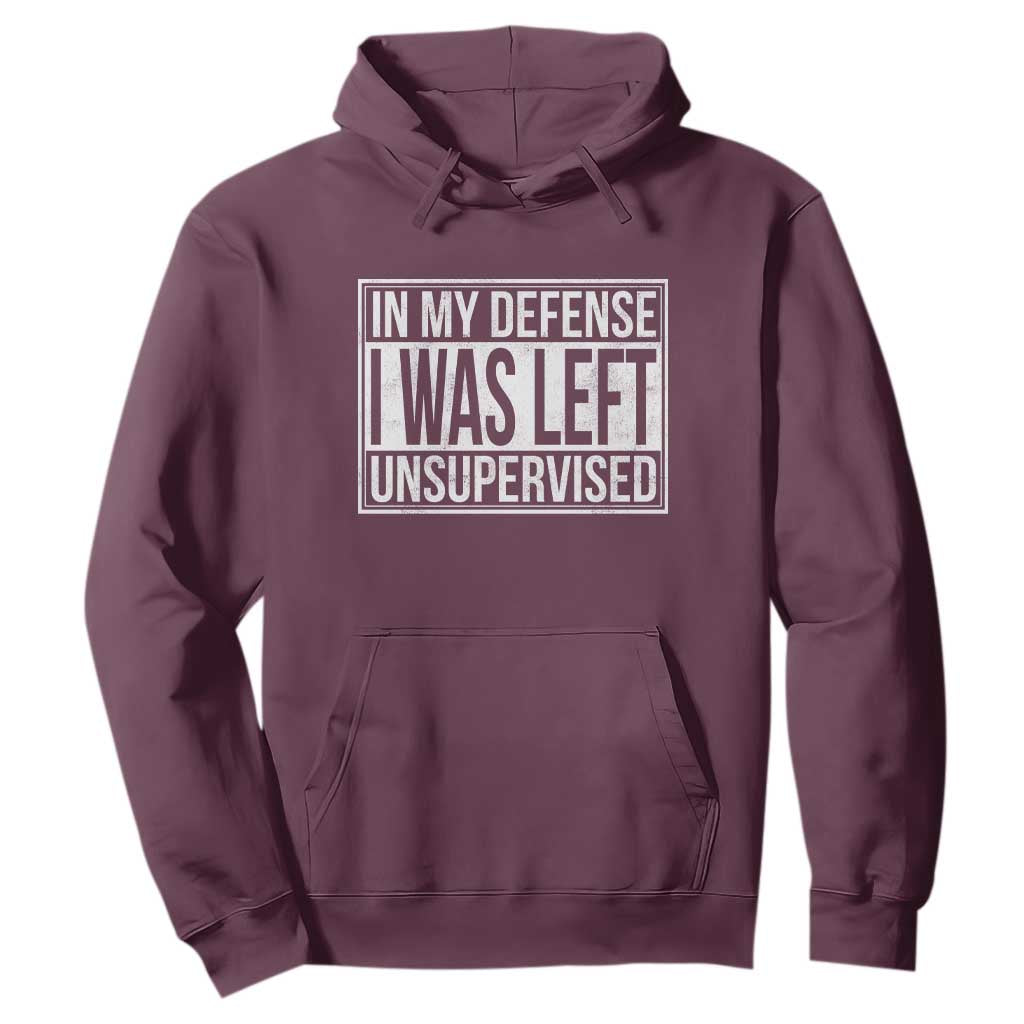 Funny In My Defense I Was Left Unsupervised Hoodie TS11 Maroon Print Your Wear
