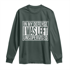 Funny In My Defense I Was Left Unsupervised Long Sleeve Shirt TS11 Dark Forest Green Print Your Wear
