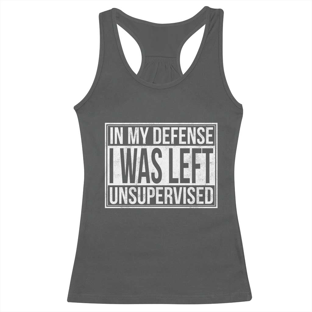 Funny In My Defense I Was Left Unsupervised Racerback Tank Top TS11 Dark Heather Print Your Wear
